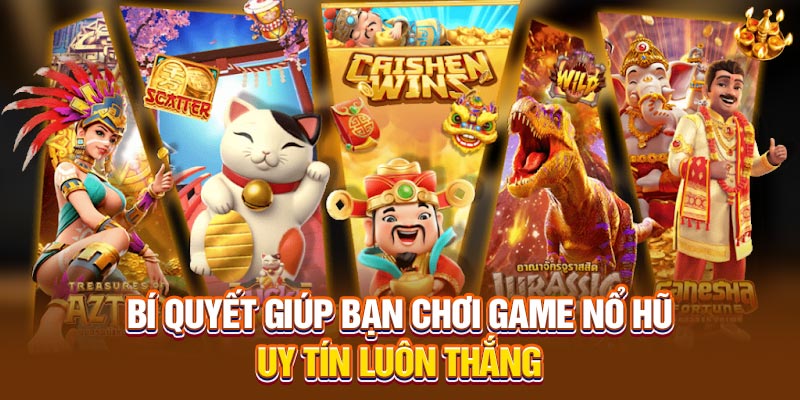 Bí quyết giúp bạn chơi Game nổ hũ uy tín luôn thắng