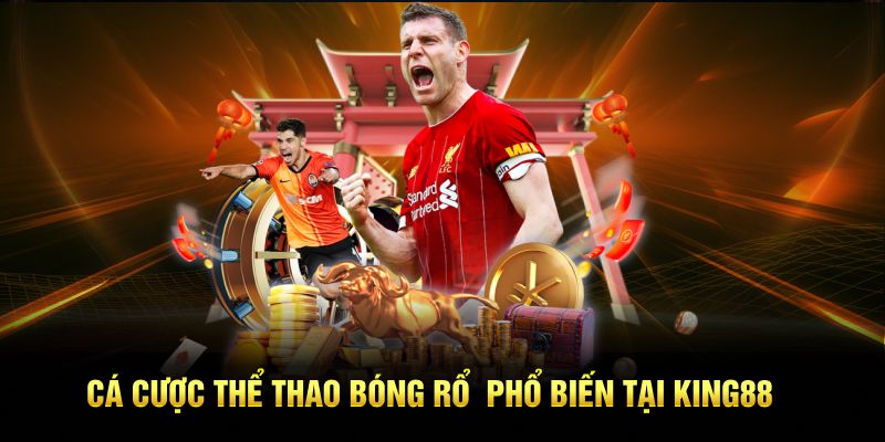 Cá cược thể thao bóng rổ phổ biến tại King88