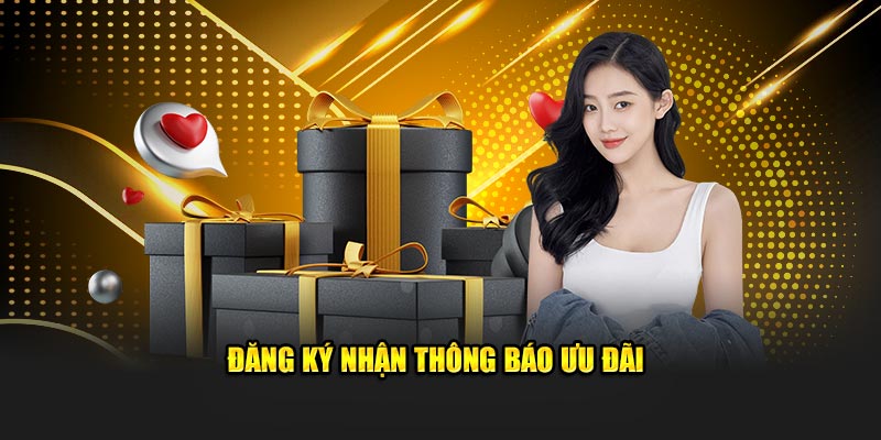 Đăng ký nhận thông báo ưu đãi
