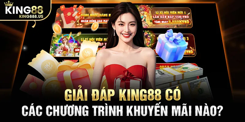 Giải đáp KING88 có các chương trình khuyến mãi nào?