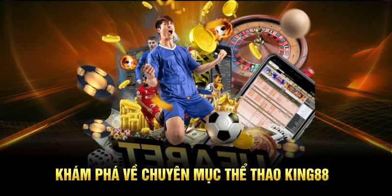 Khám phá về chuyên mục thể thao King88
