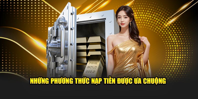 Những phương thức nạp tiền được ưa chuộng