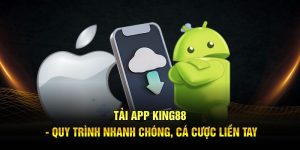 Tải App King88 - Quy Trình Nhanh Chóng, Cá Cược Liền Tay
