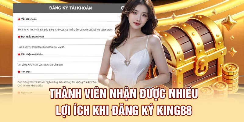 Thành viên nhận được nhiều lợi ích khi thiết lập account tại đây