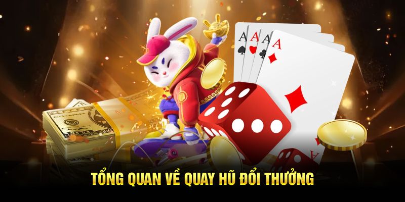 Tổng quan về quay hũ đổi thưởng
