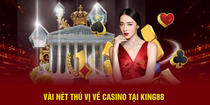 Vài nét thú vị về casino tại KING88