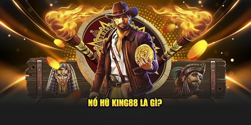 Tổng quan về dòng game nổ hũ tại KING88