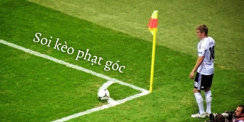 Các loại kèo phạt góc phổ biến anh em cần nắm
