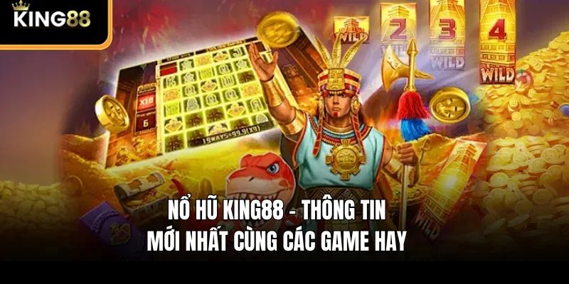 Ưu điểm nổi bật của Nổ hũ KING88