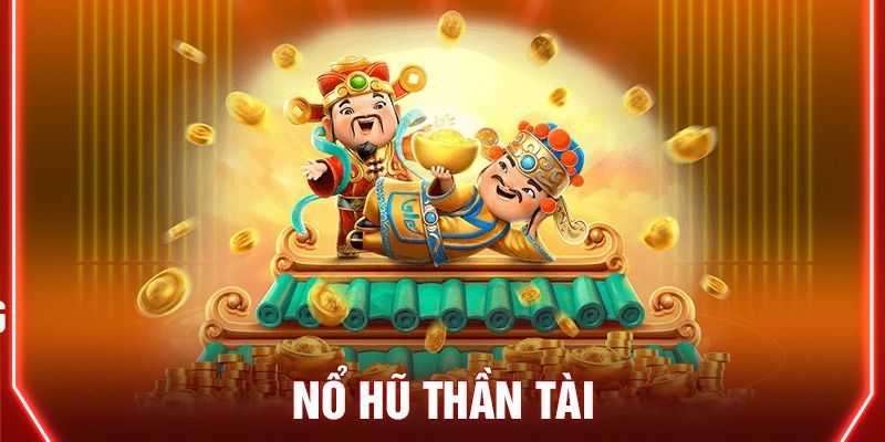 Tổng quan về game nổ hũ chủ đề thần tài